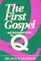 The First Gospel : An Introduction to Q