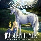 Rider: Spirals of Destiny: Book 1 | [Jim Bernheimer]