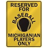 RESERVED FOR  B-ASEBALL MICHIGANIAN PLAYERS ONLY  PARKING SIGN STATE MICHIGAN