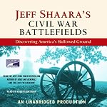 Jeff Shaara's Civil War Battlefields: Discovering America's Hallowed Ground | Jeff Shaara