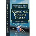 The Facts on File Dictionary of Atomic and Nuclear Physics (Facts on File Science... by Atomic physics