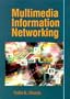 Multimedia Information Networking