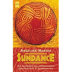 Sundance. Die R�ckkehr der indianischen Spiritualit�t in Nordamerika.