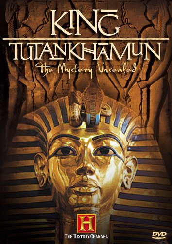 The History Channel Presents King Tutankhamun The Mystery Unsealed