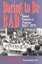 Daring To Be Bad: Radical Feminism in America 1967-1975 (American Culture)