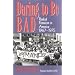 Daring To Be Bad: Radical Feminism in America 1967-1975 (American Culture)