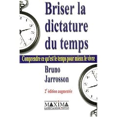 Briser la dictature du temps : Comprendre ce qu'est le temps pour mieux vivre