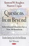 Questions from Beyond: Educational Queries for a New Millennium