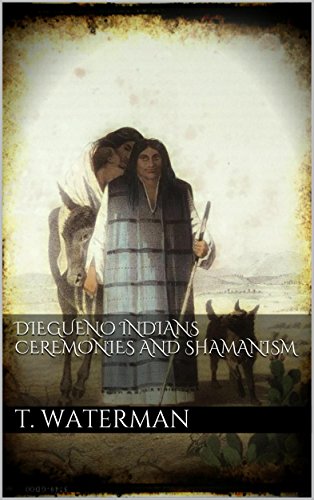 Diegueno Indians Ceremonies and Shamanism