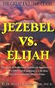 Jezebel Vs. Elijah: The Great End Time Clash