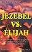 Book Jezebel Vs. Elijah: The Great End Time Clash