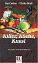 Killer, K&uuml;che, Knast: Tatort Niederrhein. Der Krimi mit den todsicheren Rezepten
