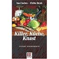 Killer, K�che, Knast: Tatort Niederrhein. Der Krimi mit den todsicheren Rezepten