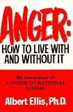 Anger: How to Live With and Without It