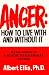 Anger: How to Live with It and Without It