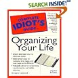 Complete Idiot's Guide To Organizing Your Life (The Complete Idiot's Guide)