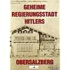 Geheime Regierungsstadt Hitlers - Obersalzberg
