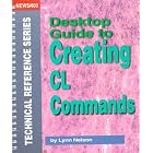 Click here to buy  Desktop Guide to Creating Cl Commands (News 400 Technical Reference Series)  by Lynn Nelson.