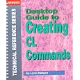  Desktop Guide to Creating Cl Commands (News 400 Technical Reference Series) 