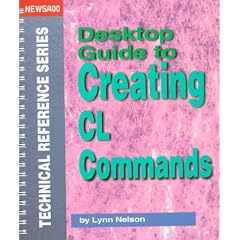 Desktop Guide to Creating Cl Commands (News/400 Technical Reference Series)