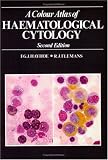 A Colour Atlas of Haematological Cytology, Second Edition (Wolfe Medical Atlases)
