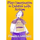 Play and Imagination in Children With Autism (Special Education Series (New York, N.Y.).) by Pamela J. Wolfberg