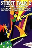 Street Talk -2-: Slang Used by Teens, Rappers, Surfers, & Popular American Television Shows (v. 2)-