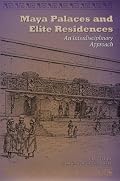 Maya Palaces and Elite Residences: An Interdisciplinary Approach (The Linda Schele Series in Maya and Pre-Columbian Studies)