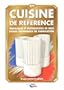 La cuisine de r�f�rence : Techniques et pr�parations de base, fiches techniques de fabrication