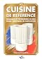 La cuisine de référence : Techniques et préparations de base, fiches techniques de fabrication by Michel Maincent-Morel