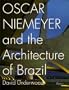Oscar Niemeyer and the Architecture of Brazil