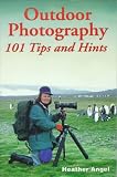 Outdoor Photography: 101 Tips and Hints