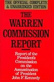 The Warren Commission Report: Report of the Presidents Commission on the Assassination of President John F. Kennedy