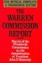 The Warren Commission Report: Report of the President's Commission on the Assassination of President John F. Kennedy The Warren Commission Report: Report of the President's Commission on the Assassination of President John F. Kennedy