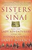 Sisters Of Sinai: How Two Lady Adventurers Found the Hidden Gospels