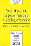 Applications et cas de gestion financière: La politique financière , manuel d exercices corrigés : maîtrise de gestion, expertise comptable, écoles de commerce