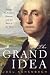 The Grand Idea: George Washington's Potomac and the Race to the West
