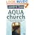 AquaChurch: Essential Leadership Arts for Piloting Your Church in Today's Fluid Culture