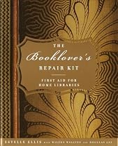 The Booklover's Repair Kit: First Aid for Home Libraries