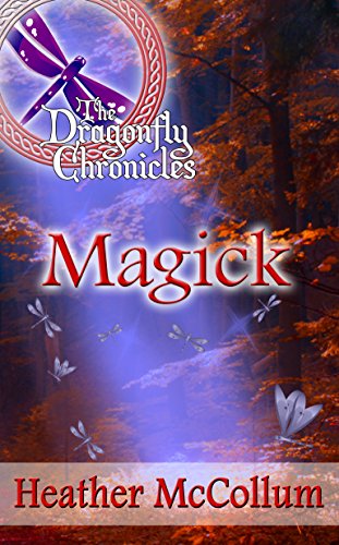 Magick (The Dragonfly Chronicles Book 2), by Heather McCollum