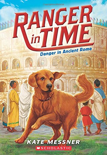 Danger in Ancient Rome (Ranger in Time #2), by Kate Messner