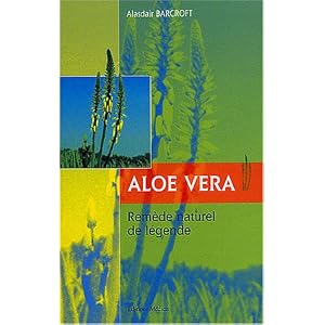 Aloe Vera : Rem�de naturel de l�gende