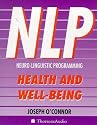 NLP, Health and Well-Being: Practical Ways to Harmonize Mind and Body