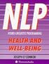 NLP, Health and Well-Being: Practical Ways to Harmonize Mind and Body
