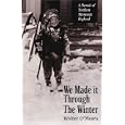 We Made It Through the Winter: A Memoir of Northern Minnesota Boyhood (Publications of the Minnesota Historical Society)