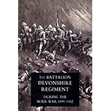 record of a regiment of the line the 1st battaliondevonshire regiment during the boer war1899 1902 2004