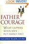 Father Courage: What Happens When Men Put Family First