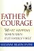 Book Father Courage: What Happens When Men Put Family First