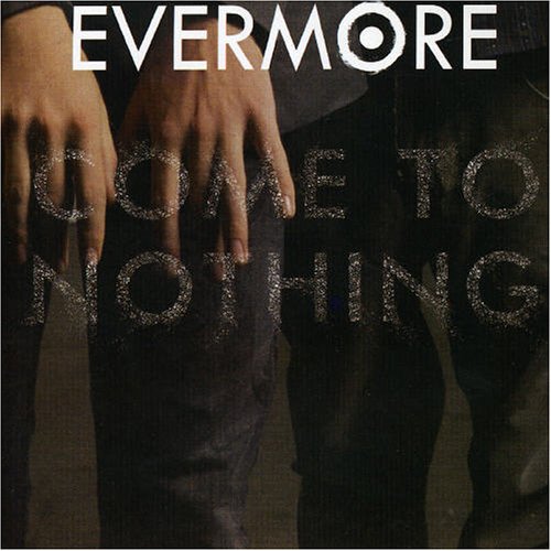 Evermore - Come To Nothing - Zortam Music