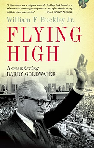 Flying High: Remembering Barry Goldwater, by William F. Buckley Jr.